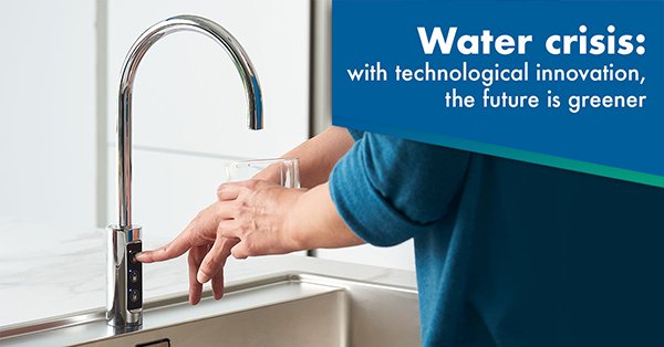Water crisis: with technological innovation, the future is greener