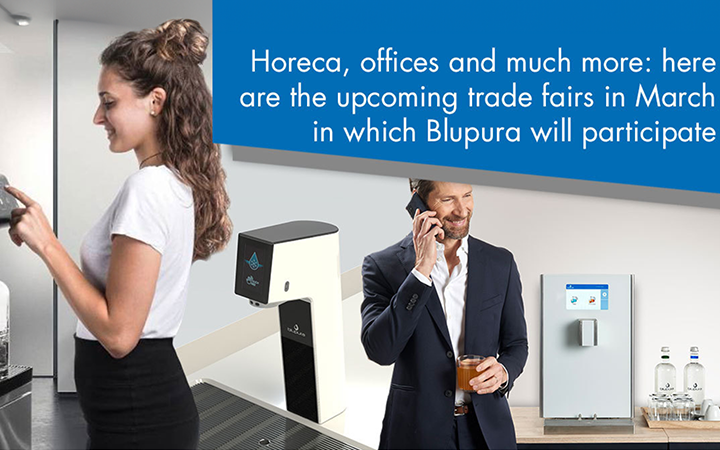 Horeca, offices and much more: here are the upcoming trade fairs in March in which Blupura will participate