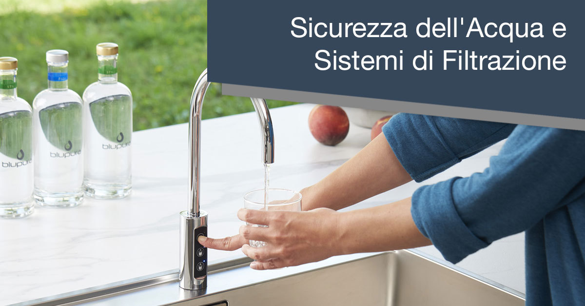 Sicurezza dell’Acqua e Sistemi di Filtrazione