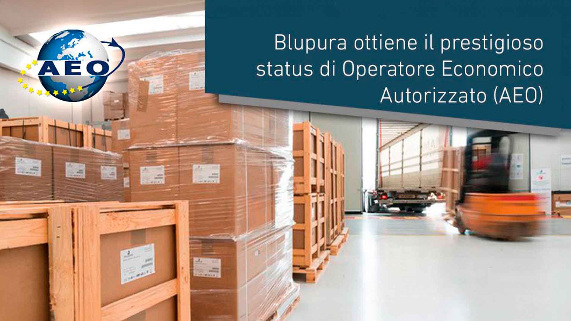 Blupura ottiene il prestigioso status di Operatore Economico Autorizzato (AEO)